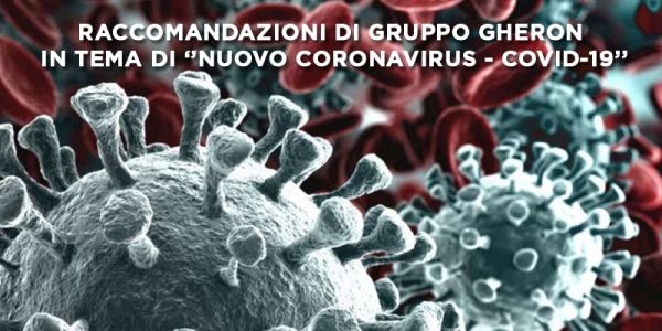 RACCOMANDAZIONI DI GRUPPO GHERON IN TEMA DI "NUOVO CORONAVIRUS - COVID-19"
